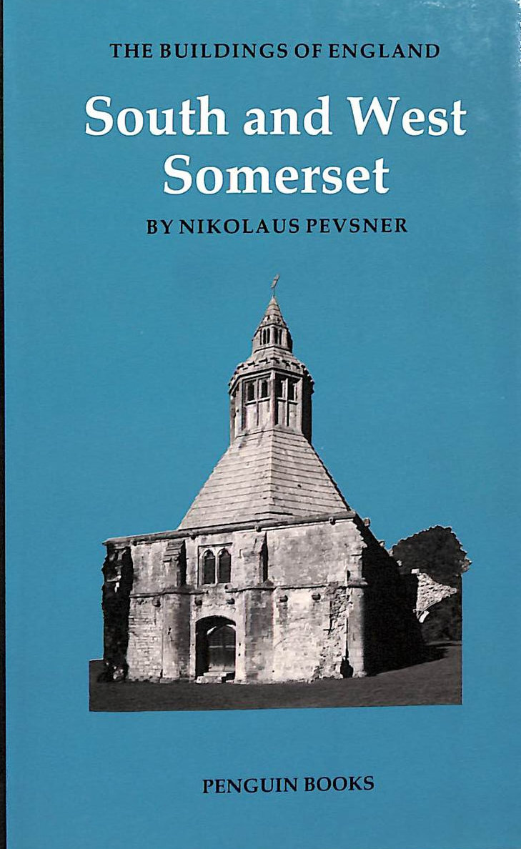 South and West Somerset (The Buildings of England Series No. 14)