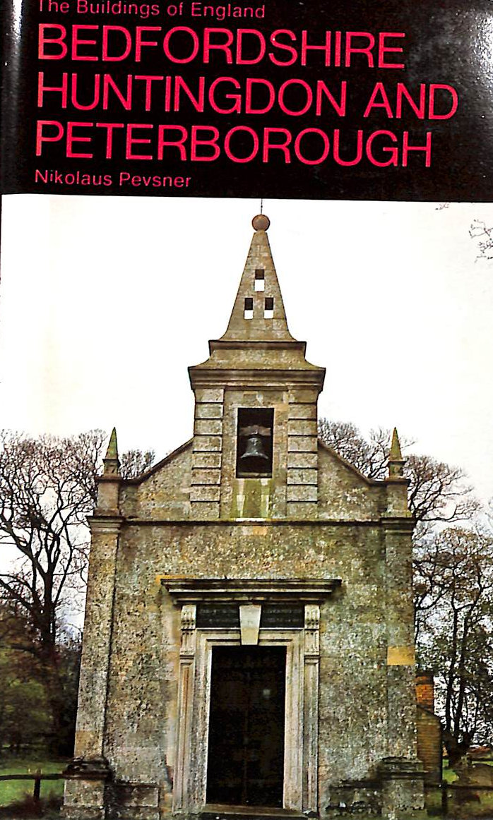 Bedfordshire and the County of Huntingdon and Peterborough: 34 (The Buildings of England)