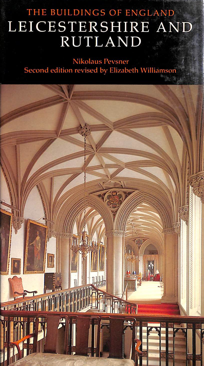 Leicestershire and Rutland (The Buildings of England)