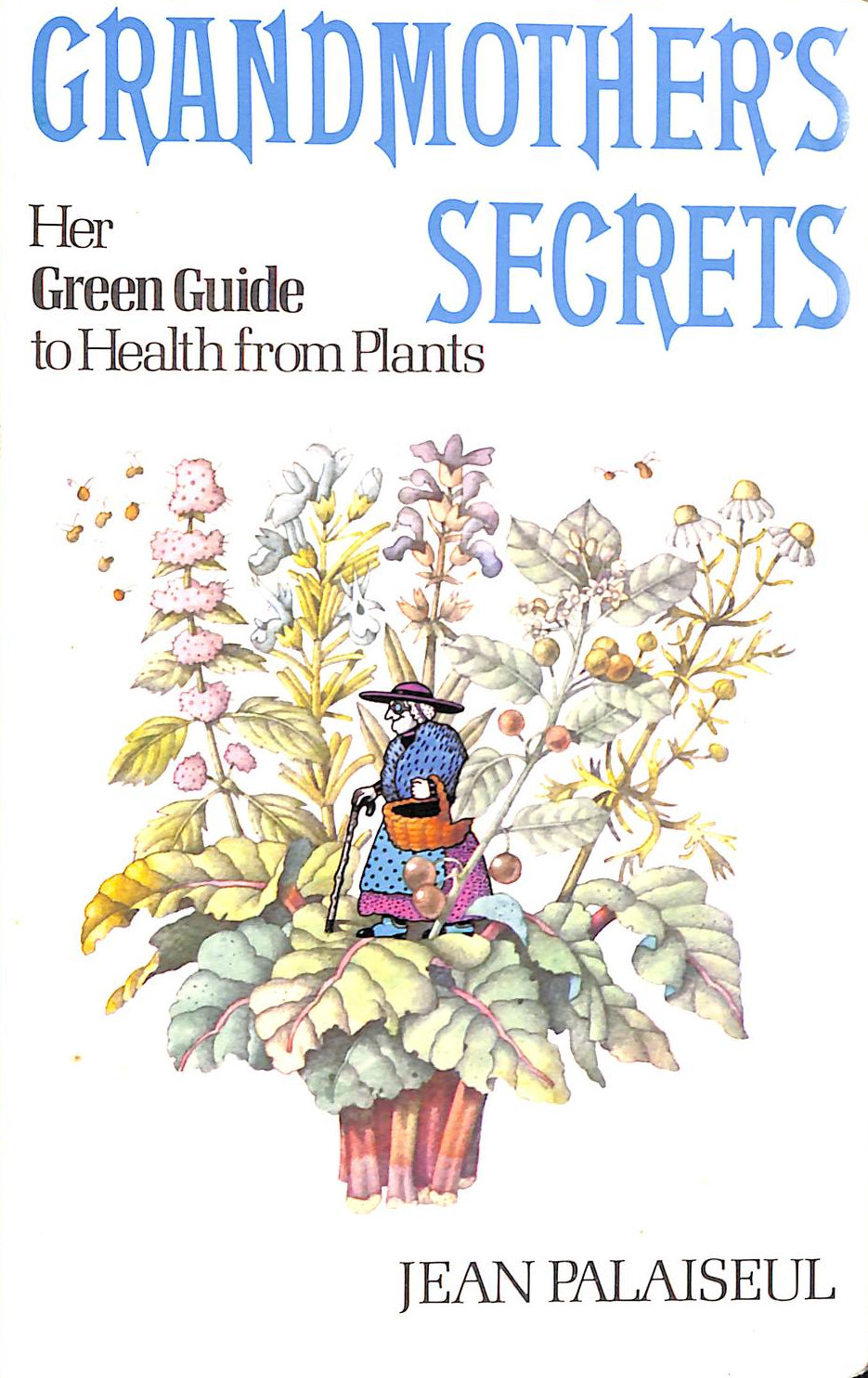 Grandmother's Secrets: Her Green Guide to Health from Plants