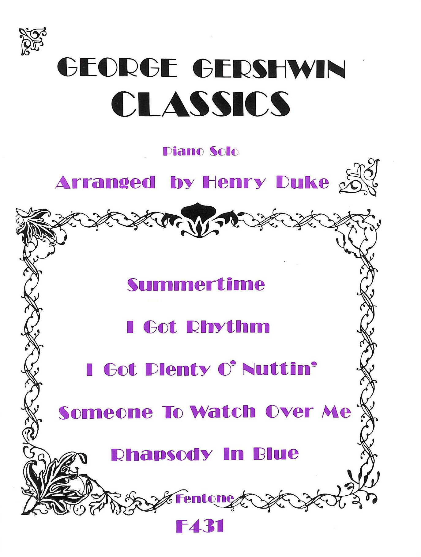George Gershwin Classics: Piano Solo: Summertime, I Got Rhythm, I Got Plenty O' Nottin', Someone To Watch Over Me, Rhapsody in Blue
