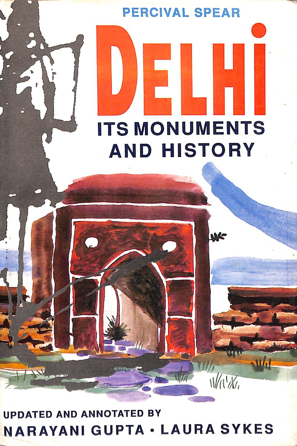 Delhi: Its Monuments and History