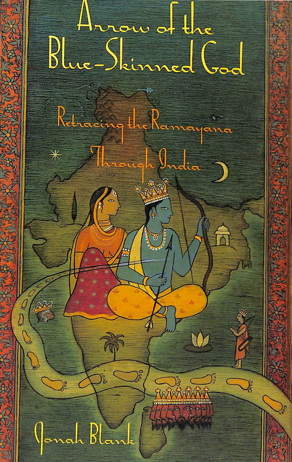 Arrow of the Blue-Skinned God: Retracing the Ramayana through India