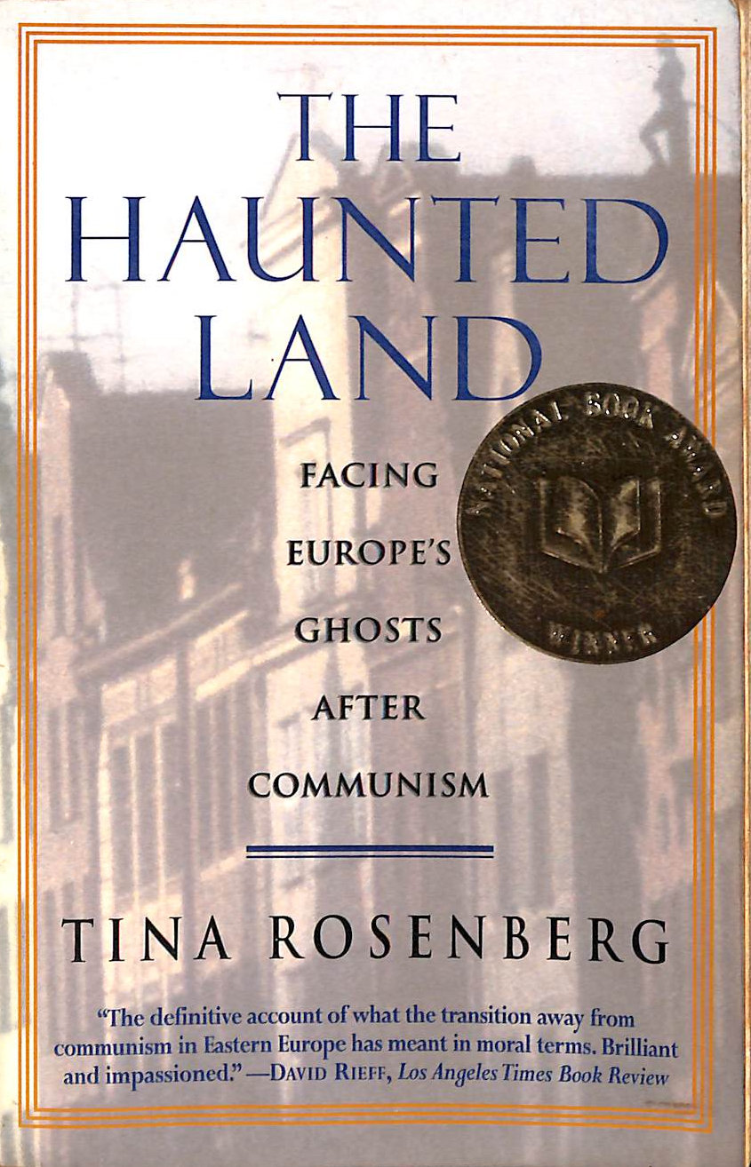 The Haunted Land: Facing Europe's Ghosts After Communism