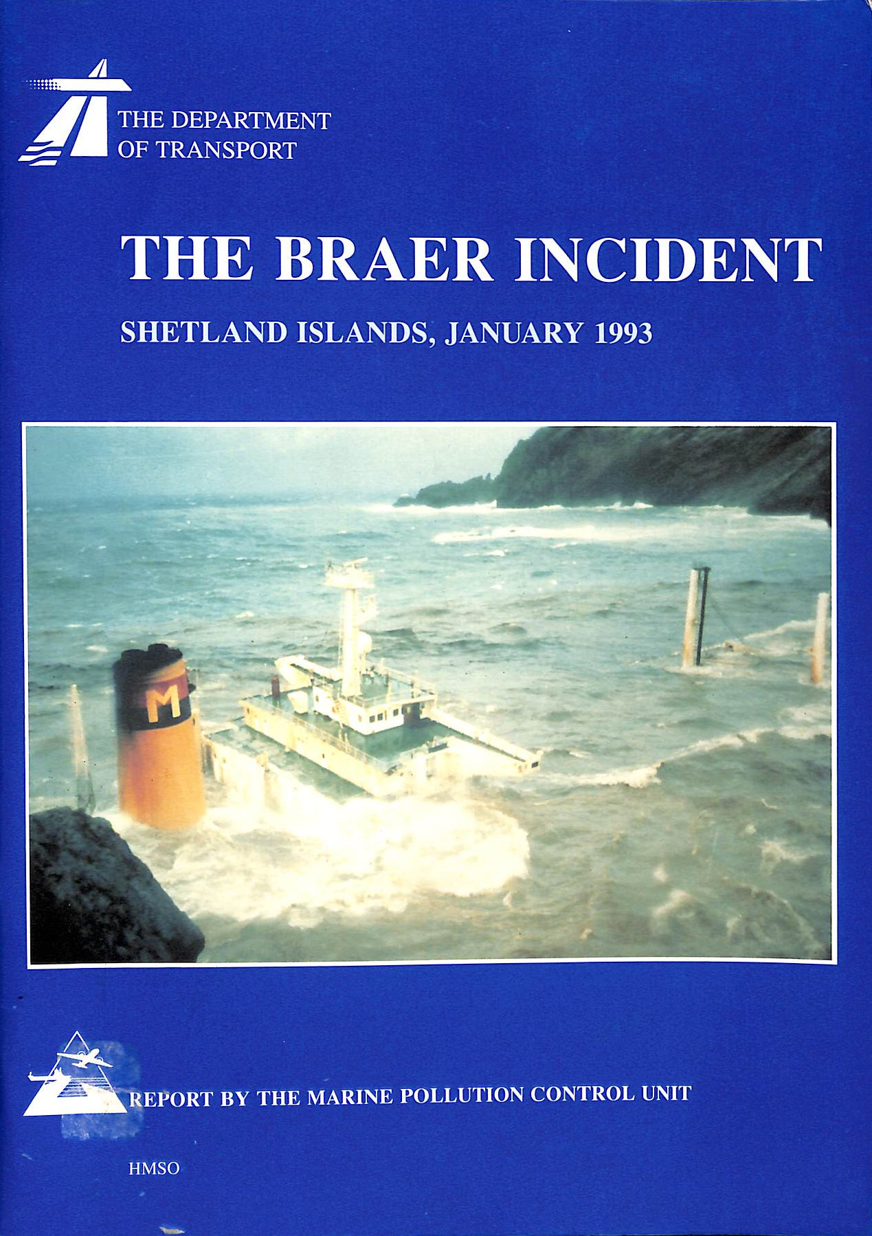 The Braer Incident, Shetland Islands, January 1993: Report by the Marine Pollution Control Unit