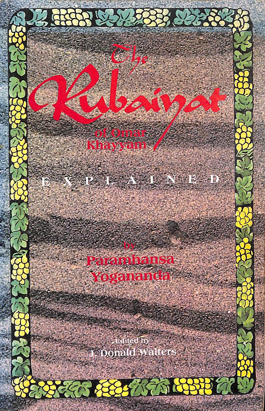 The Rubaiyat of Omar Khayyam Explained