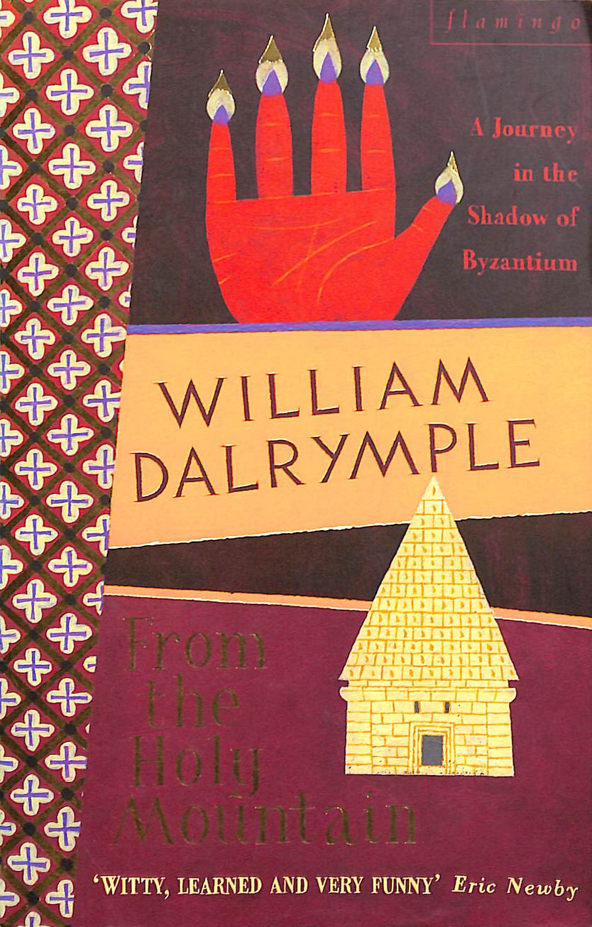 From the Holy Mountain: A Journey in the Shadow of Byzantium