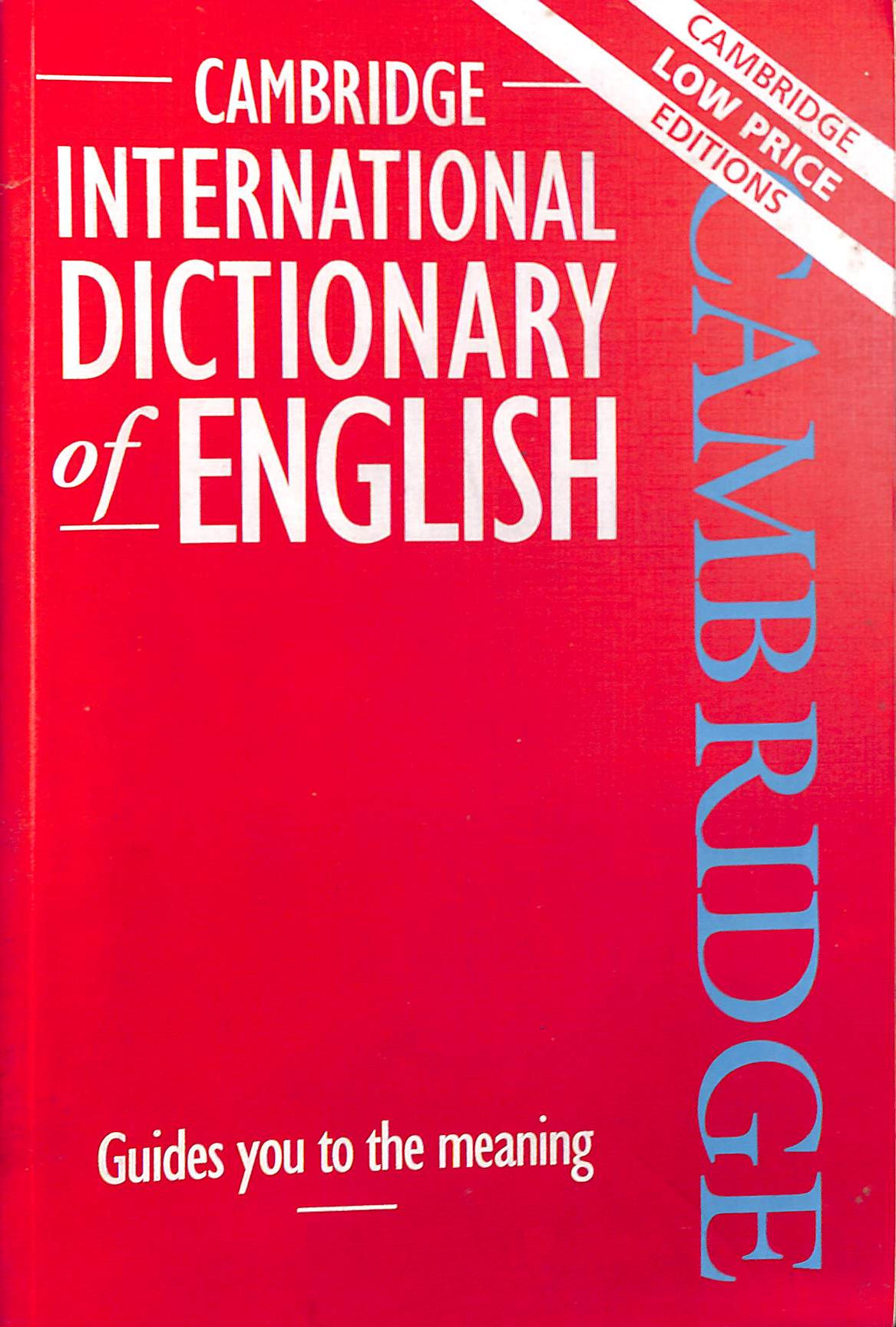 Cambridge International Dictionary: English: Guides You to the Meaning (Cambridge low price editions)