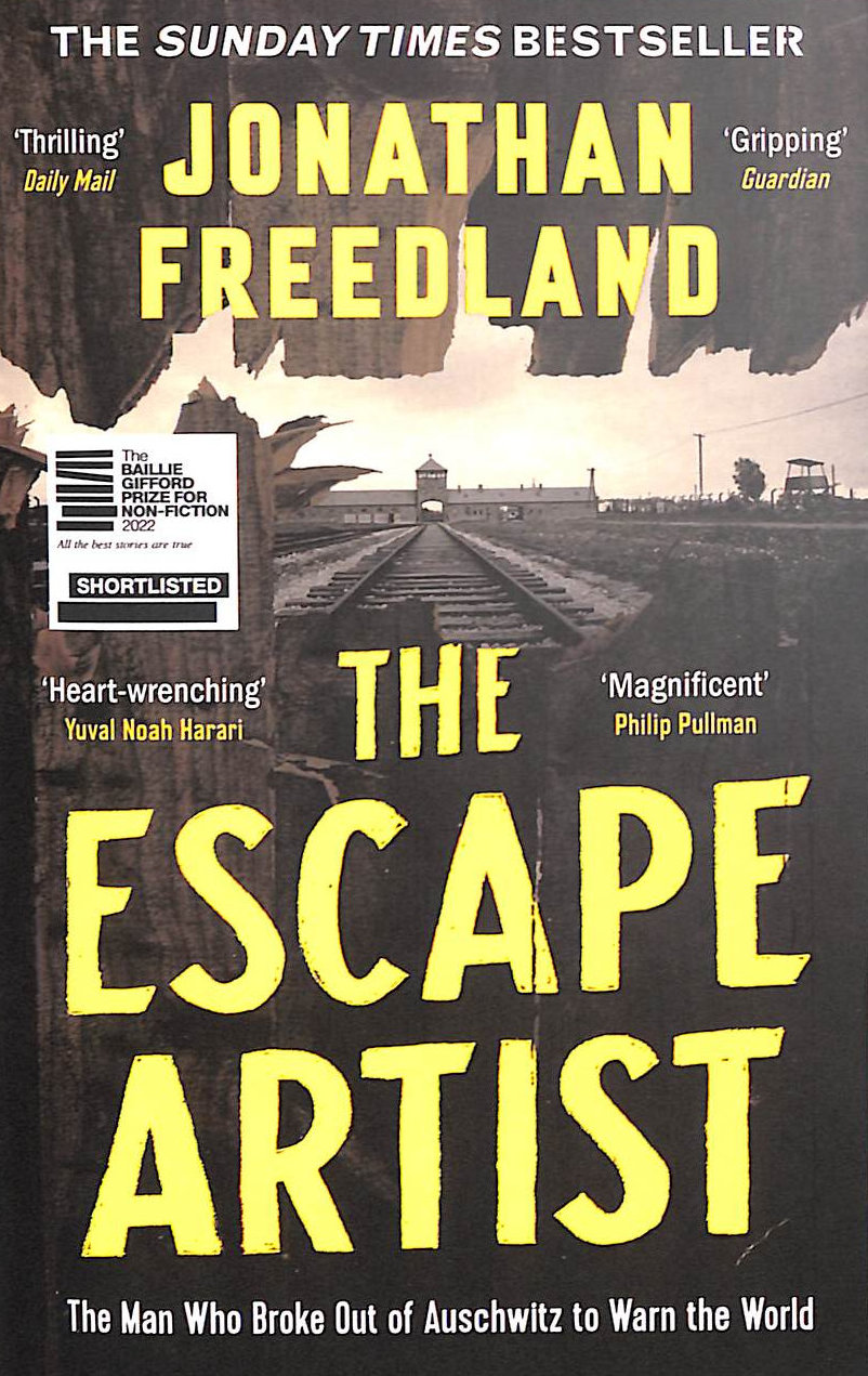 The Escape Artist: The Man Who Broke Out of Auschwitz to Warn the World