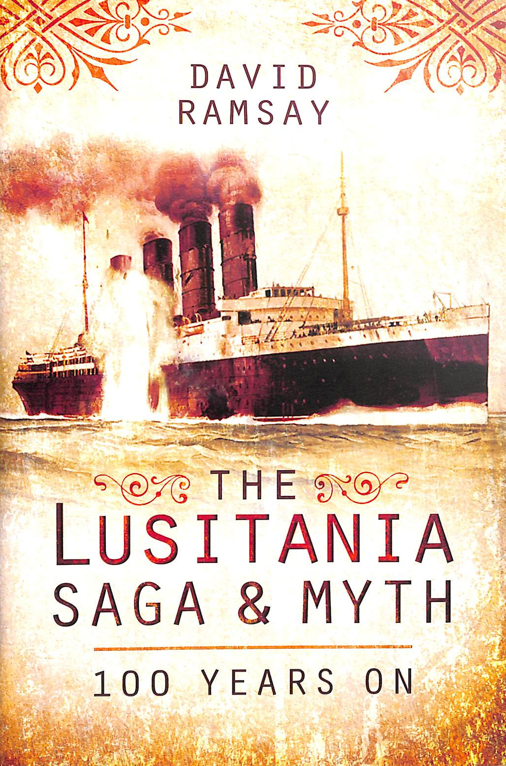 Lusitania - Saga and Myth: 100 Years On