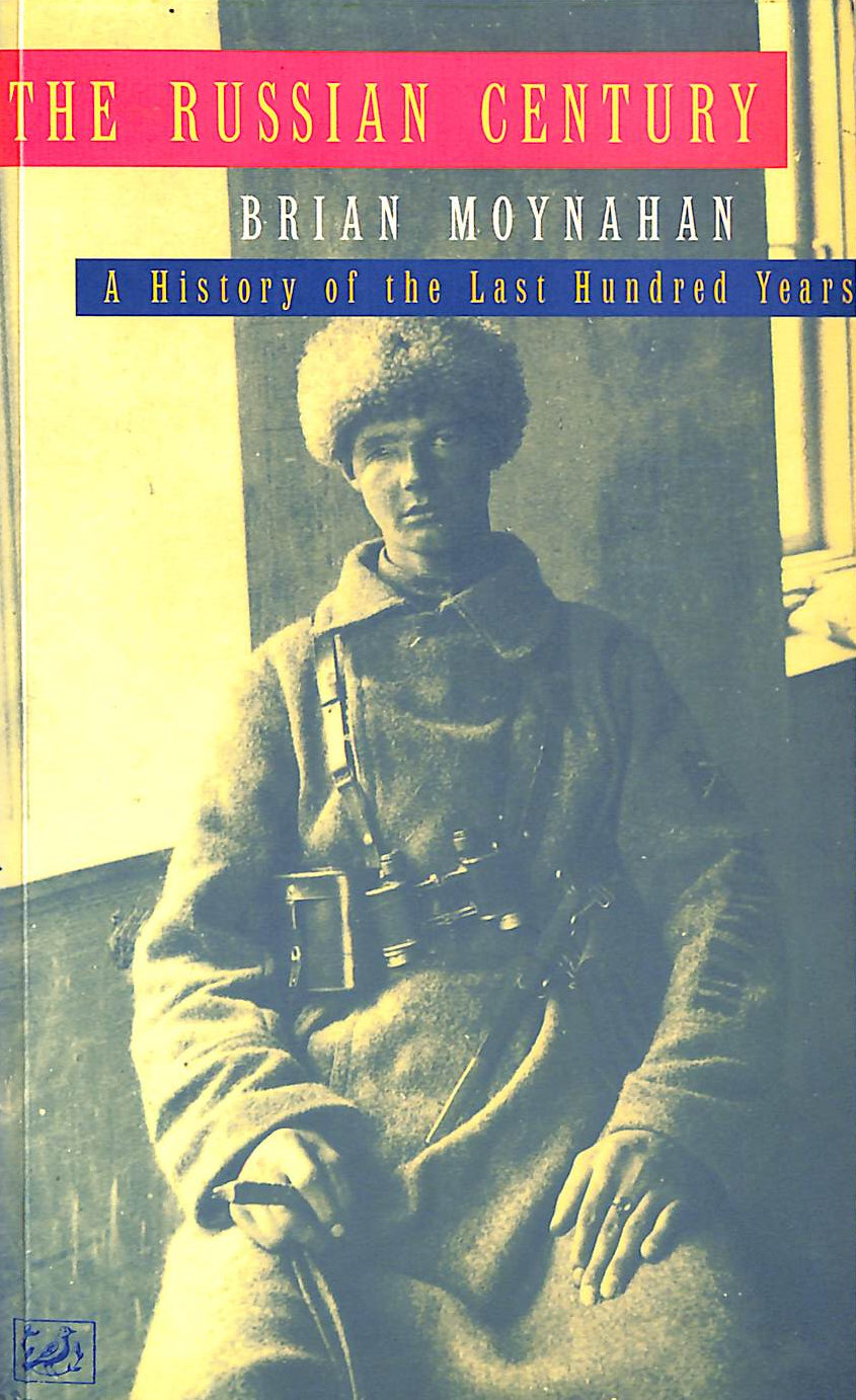 The Russian Century: A History of the Last Hundred Years