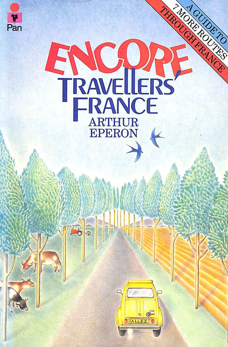 Encore Travellers' France: A Guide to 7 More Routes Through France