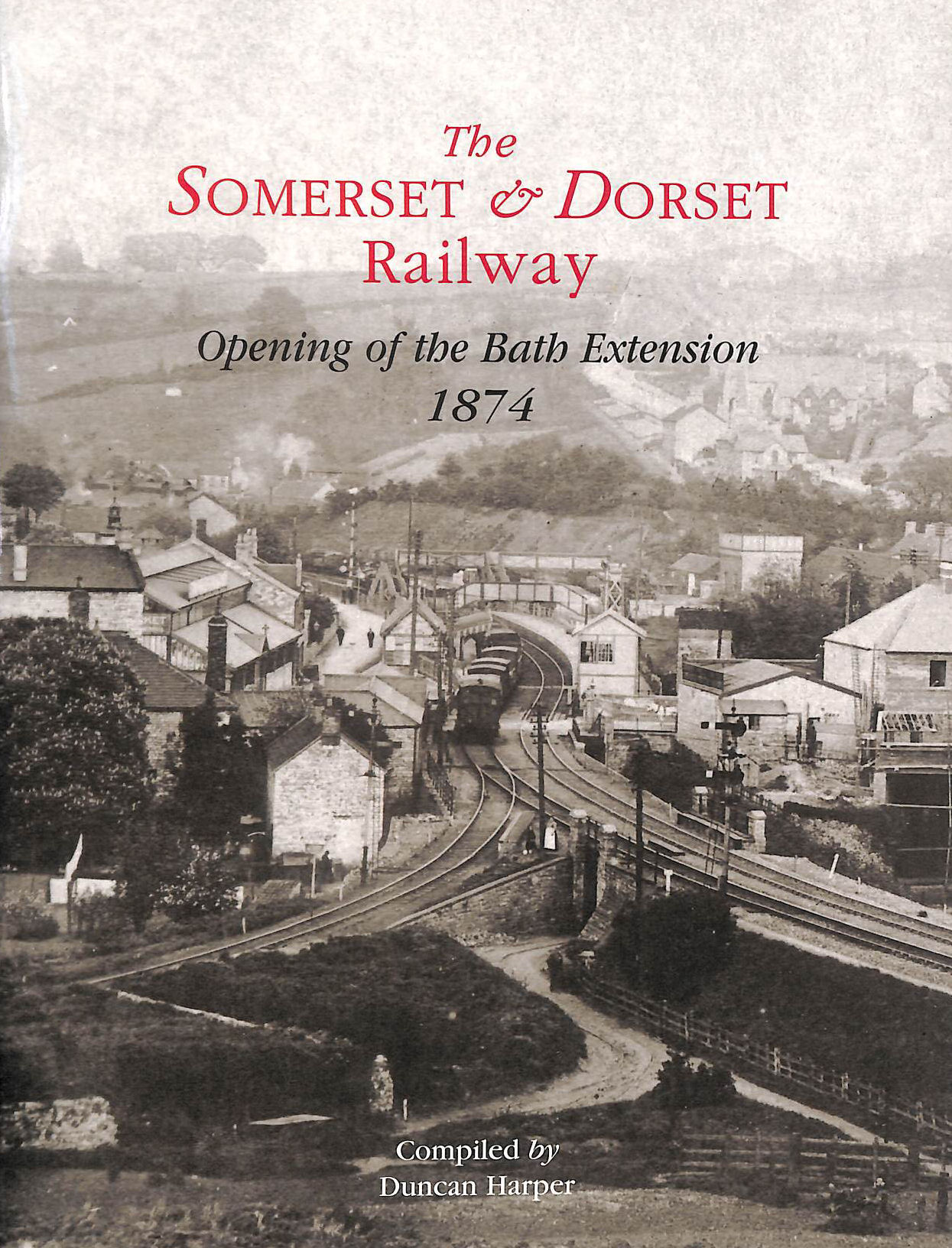 The Somerset and Dorset Railway: Opening of the Bath Extension, 1874