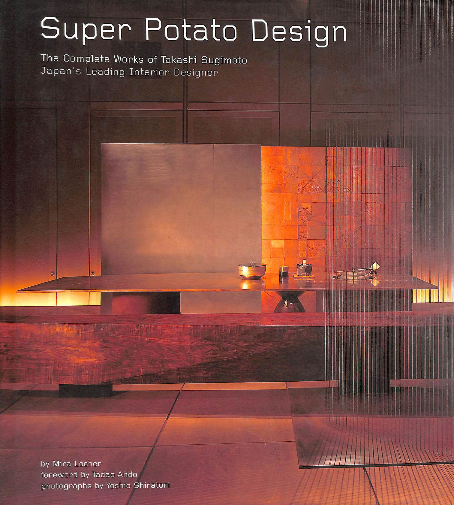 Super Potato Design: The Complete Works of Takashi Sugimoto - Japan's Leading Interior Designer