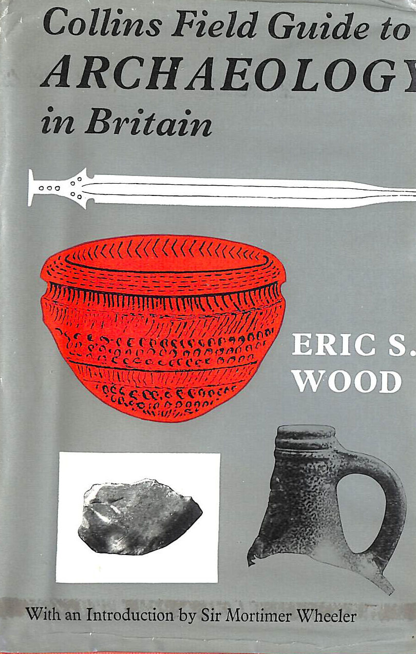 Collins Field Guide to Archaeology in Britain - Illustrated with 59 photographs and 189 maps and line drawings