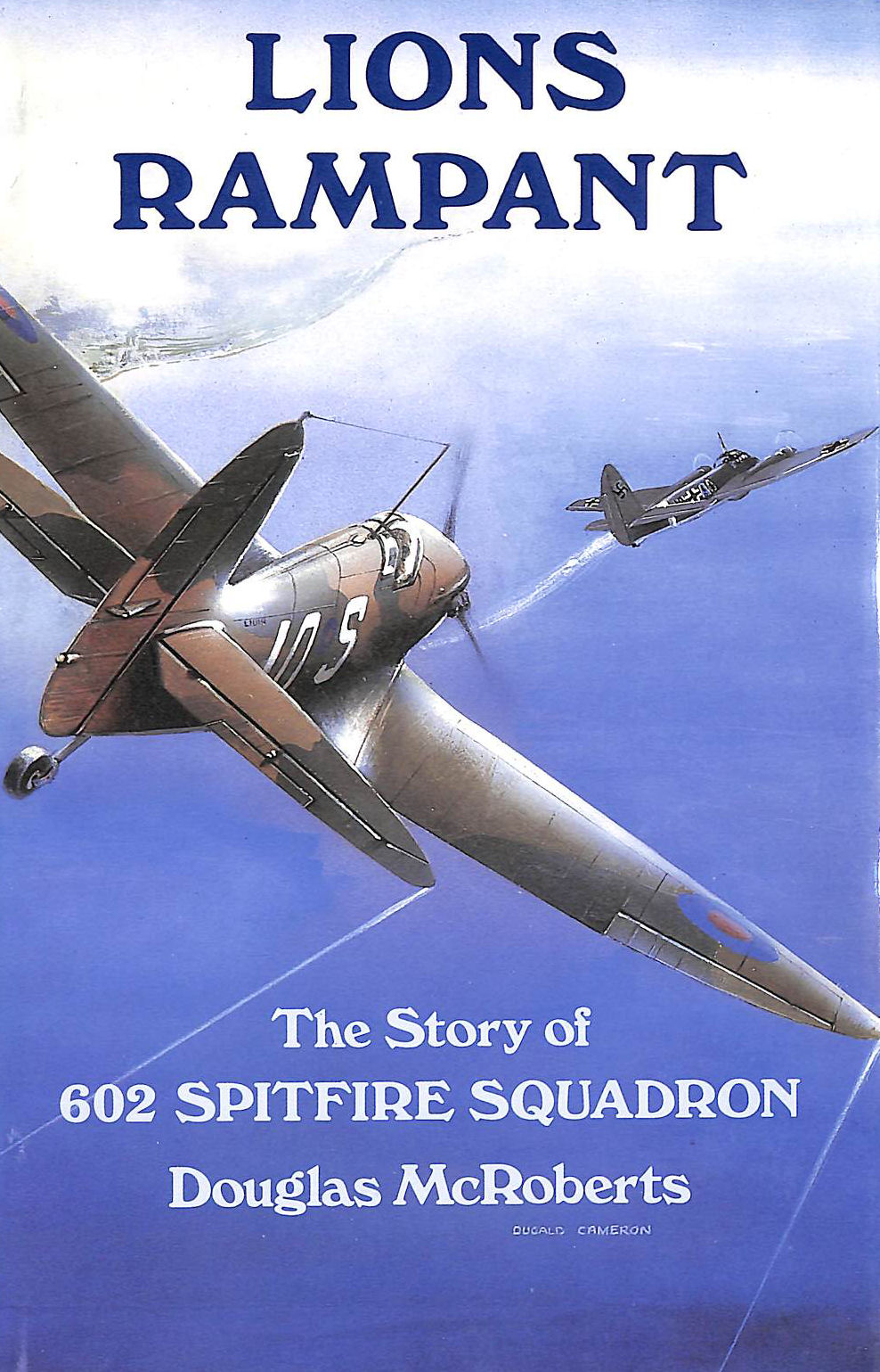 Lions Rampant: Story of 602 Spitfire Squadron