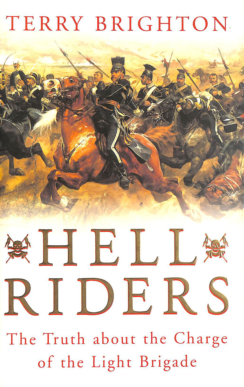 Hell Riders: The Truth About the Charge of the Light Brigade
