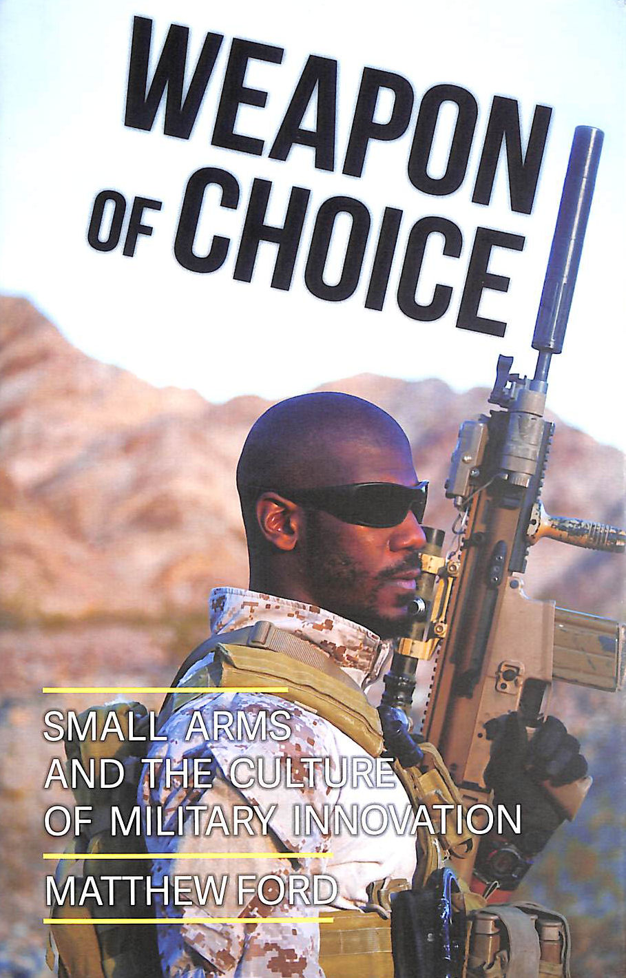 Weapon of Choice: Small Arms and the Culture of Military Innovation