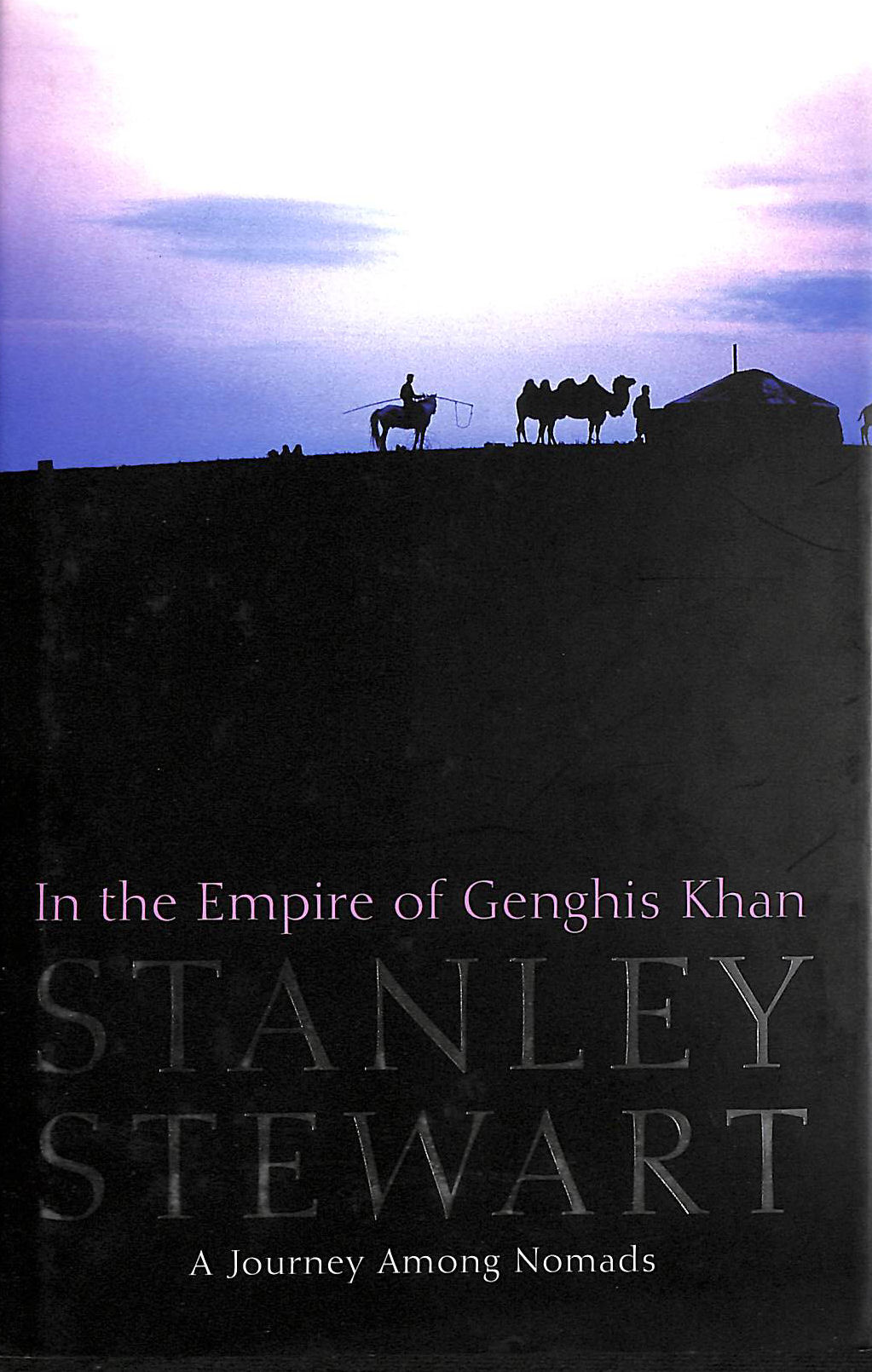 In the Empire of Genghis Khan: A Journey Among Nomads