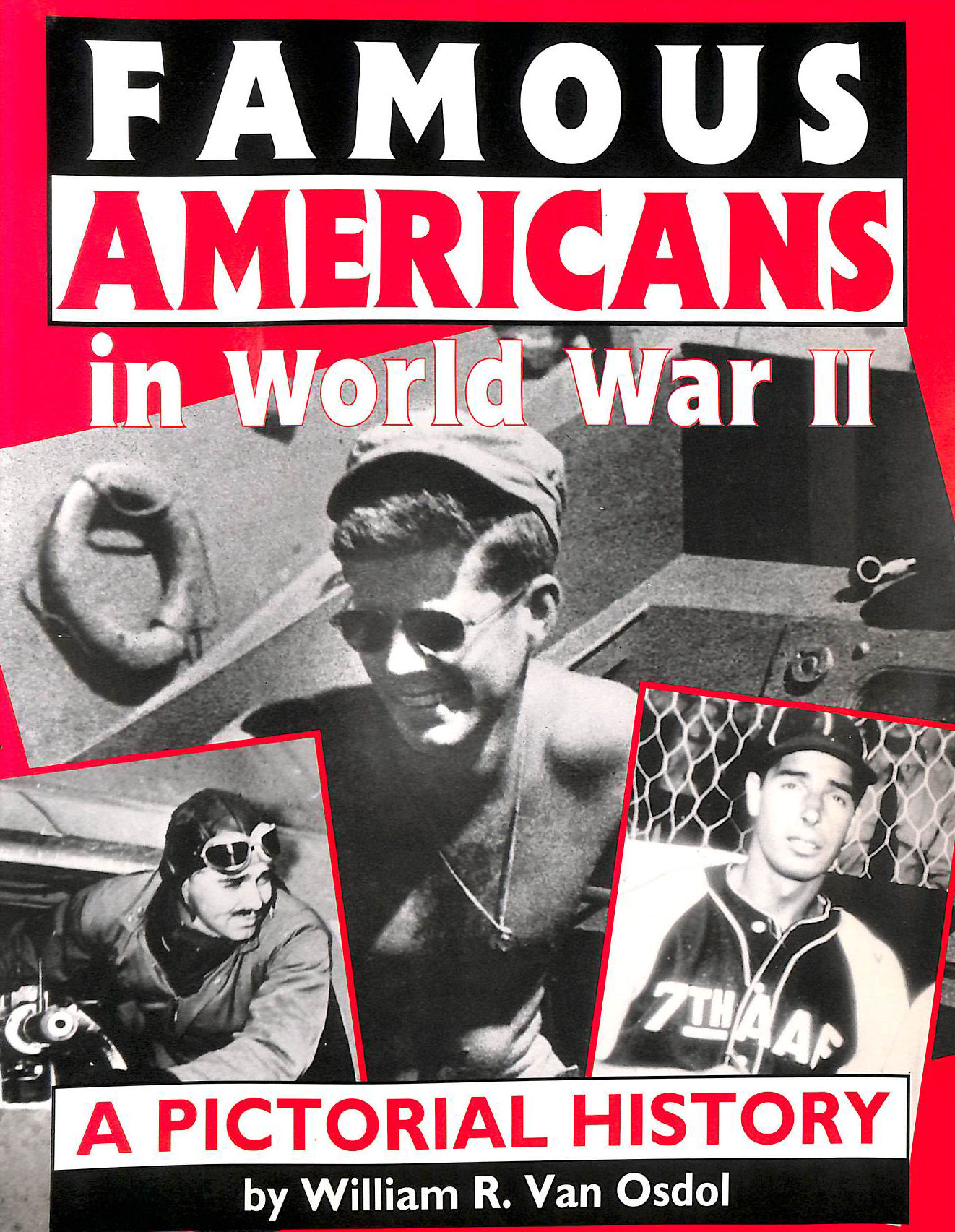Famous Americans in World War II: A Pictorial History