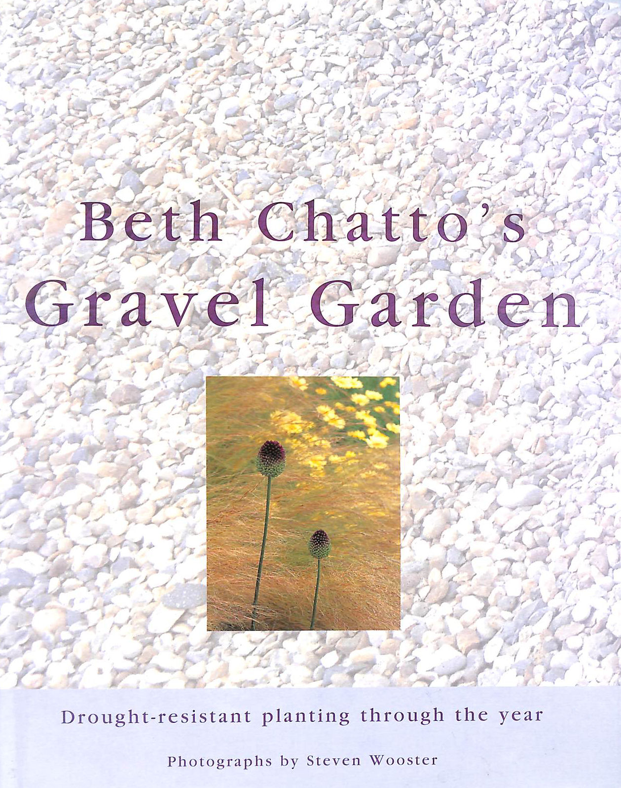 Beth Chatto's Gravel Garden: Drought-Resistant Planting Through the Year