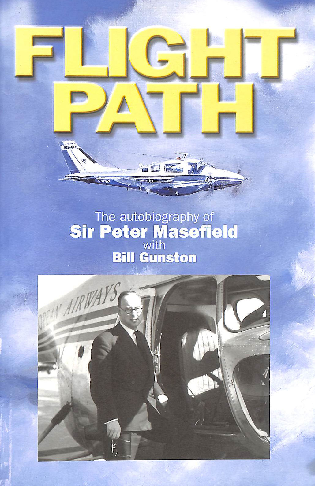 Flight Path: The Autobiography of Sir Peter Masefield