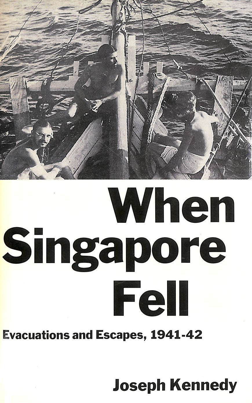 When Singapore Fell: Evacuations and Escapes, 194142