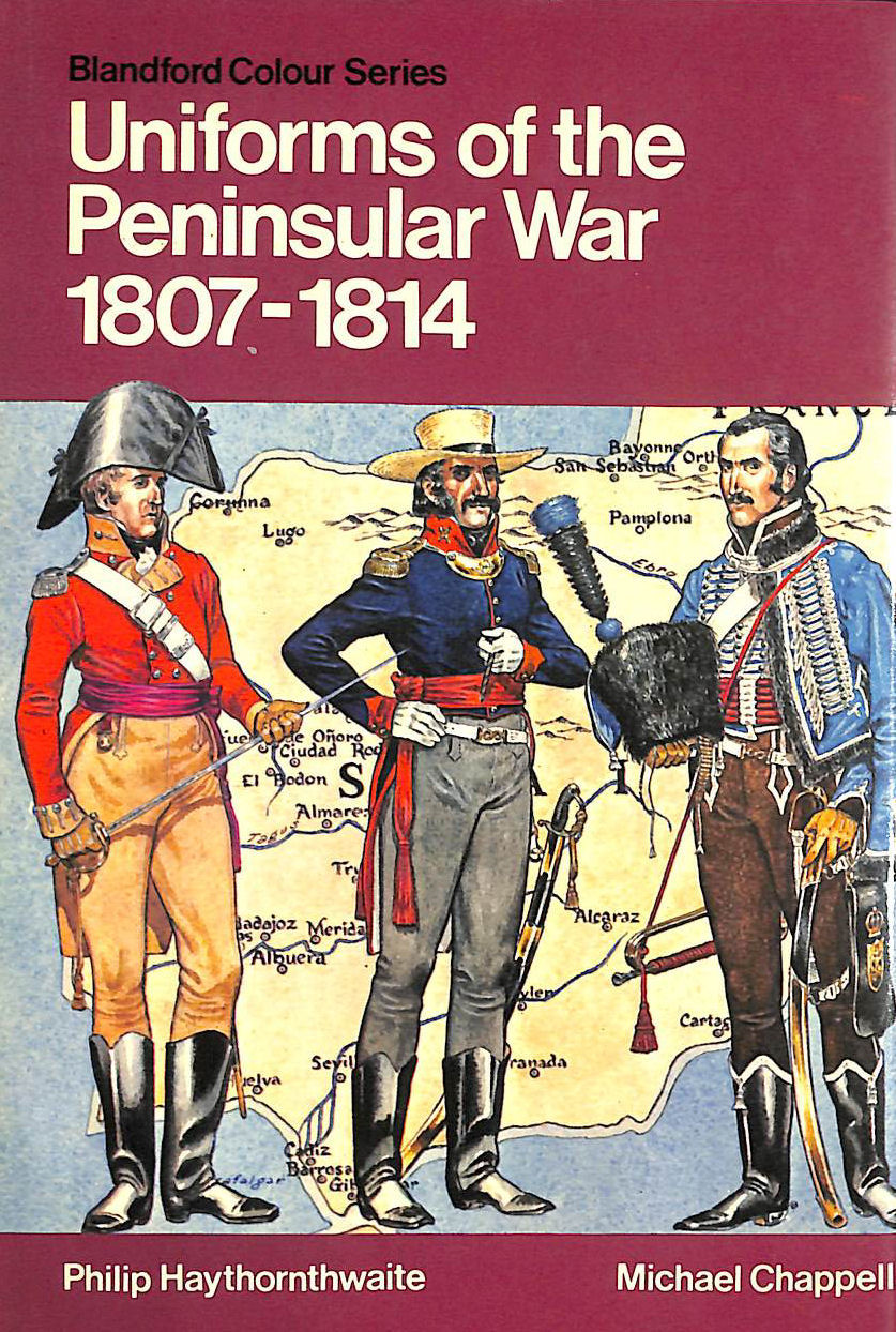 Uniforms of the Peninsular War, 1807 - 1814 (Blandford Colour Series)