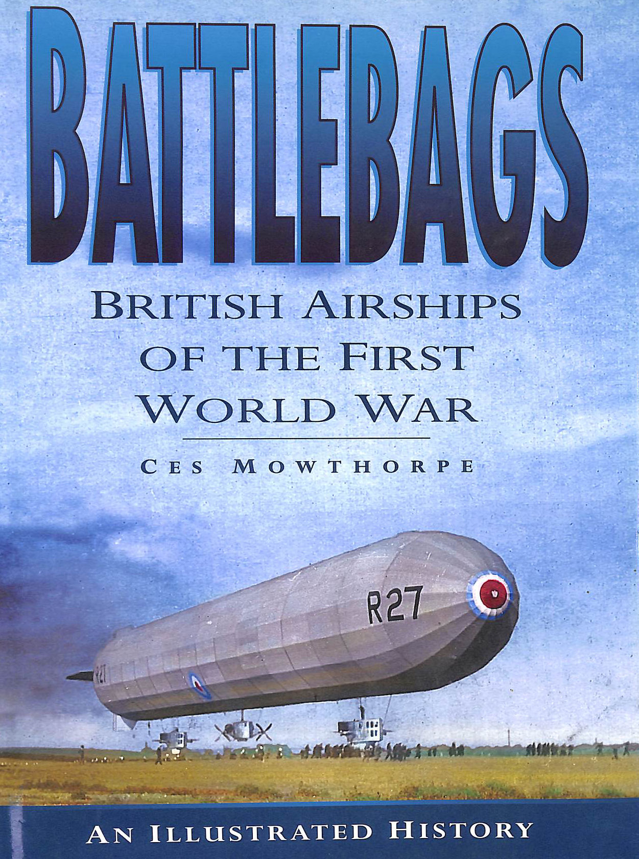 Battlebags: British Airships of the First World War - An Illustrated History (Aviation)