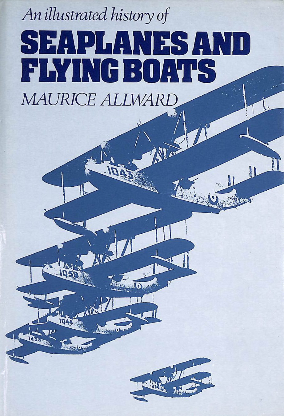 Illustrated History of Seaplanes and Flying Boats