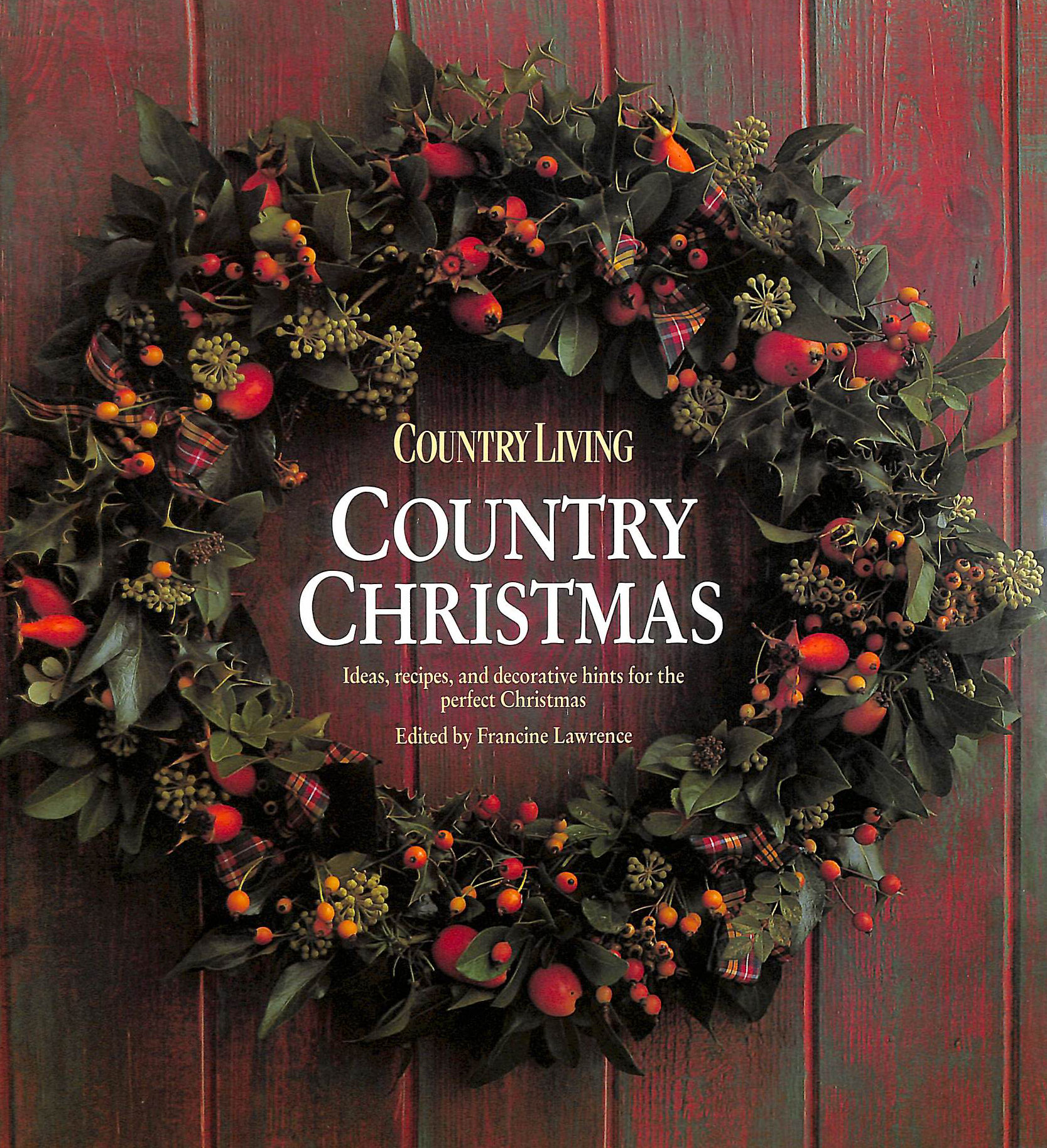 Country Living, a Country Christmas: Ideas, Recipes and Decorative Hints for the Perfect Christmas