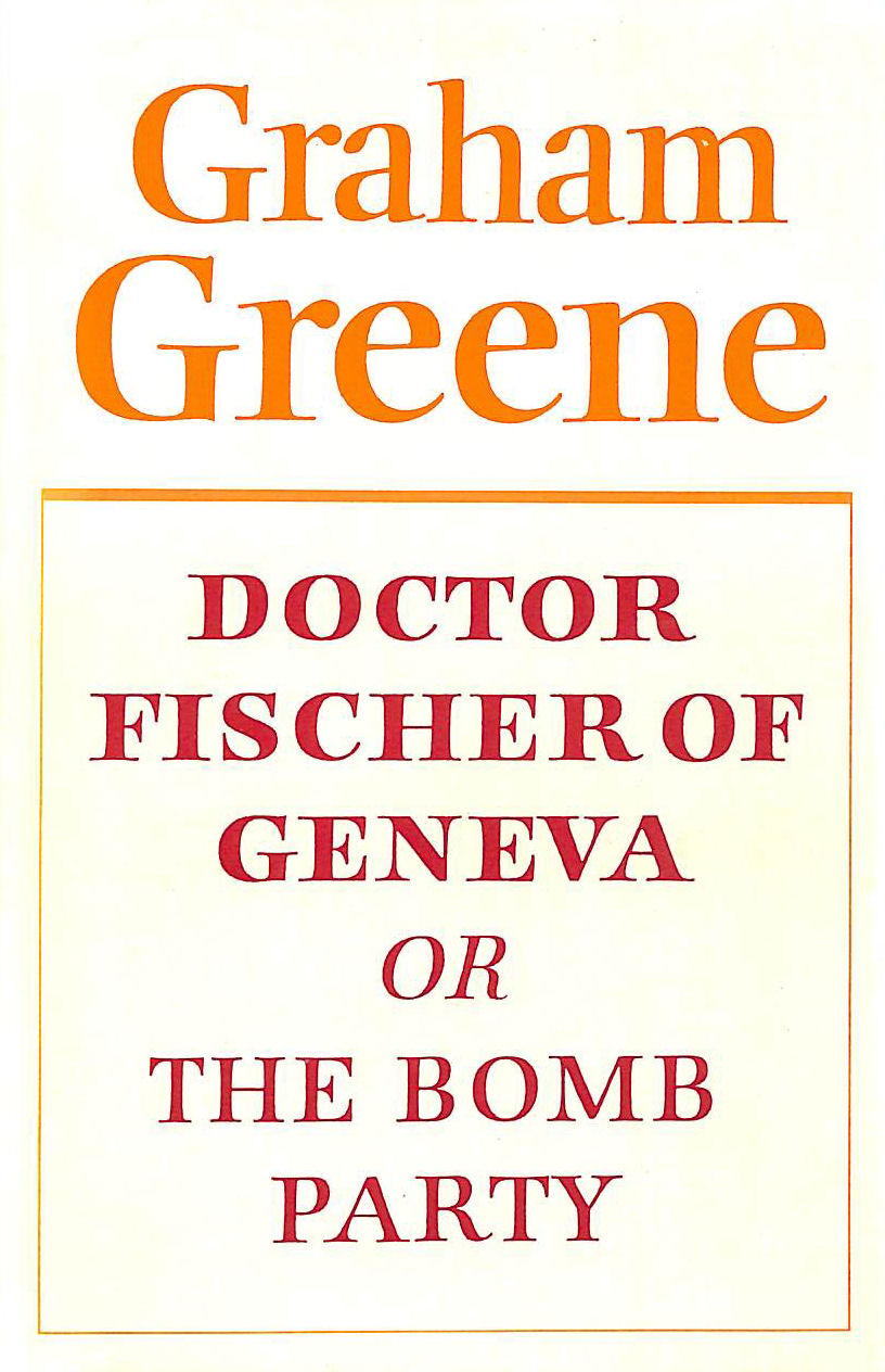 Doctor Fischer of Geneva or the Bomb Party