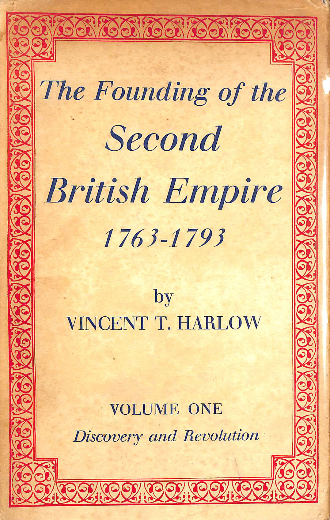 The Founding of the Second British Empire, 1763-1793: Discovery and revolution