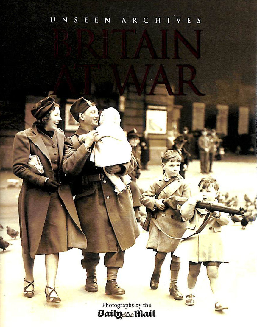 Britain at War (Unseen Archives)