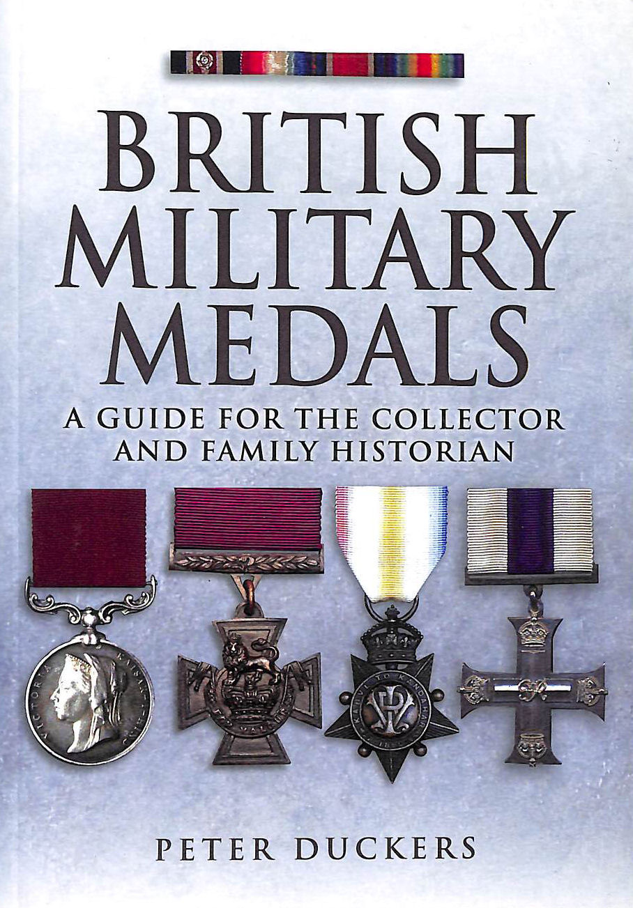 British Military Medals: a Guide for the Collector and Family Historian