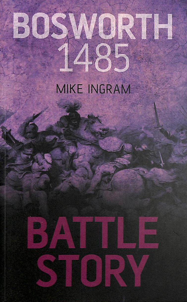 Battle Story Bosworth 1485