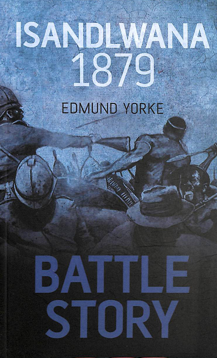 Battle Story Isandlwana 1879