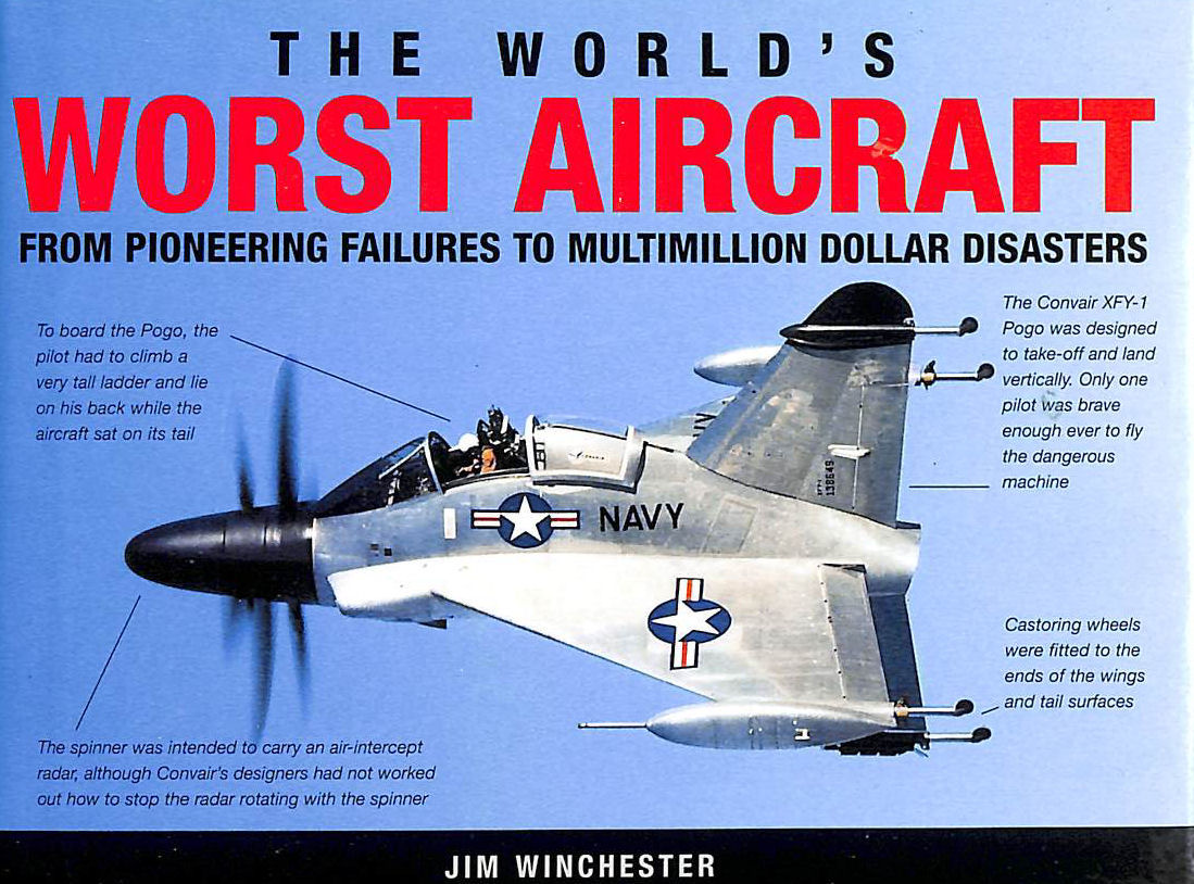 The World's Worst Aircraft: From Pioneering Failures to Multimillion Dollar Disasters