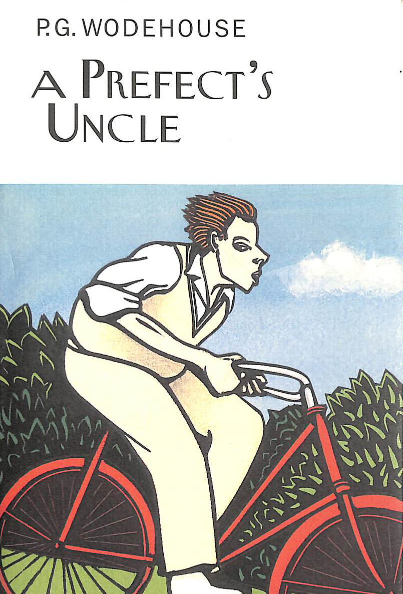 A Prefect's Uncle (Everyman's Library P G WODEHOUSE)