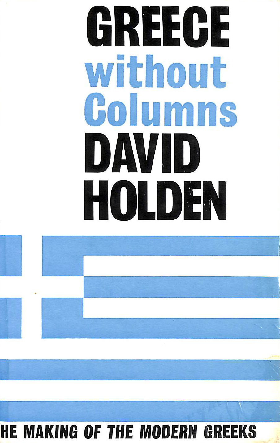 Greece without Columns: The Making of Modern Greeks