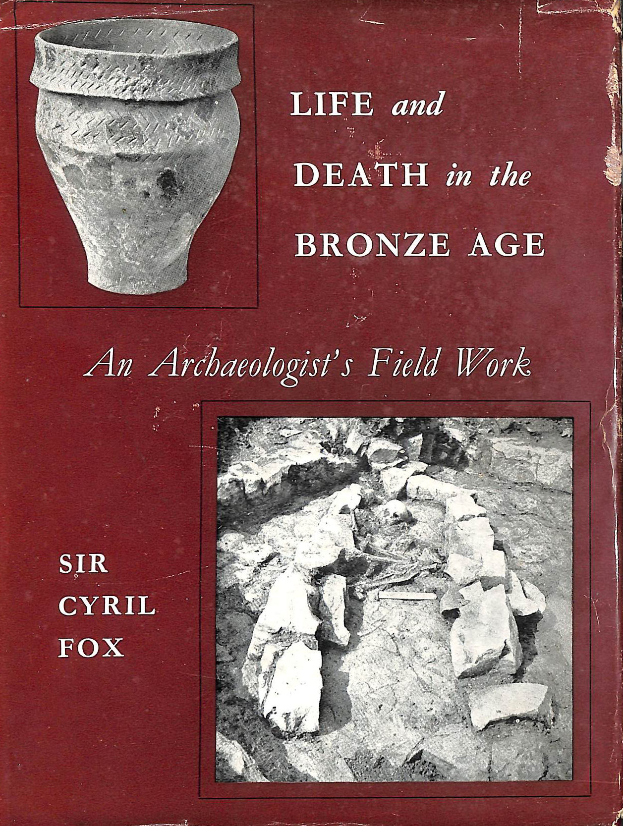 Life and Death in the Bronze Age: An Archaeologist's Field Work