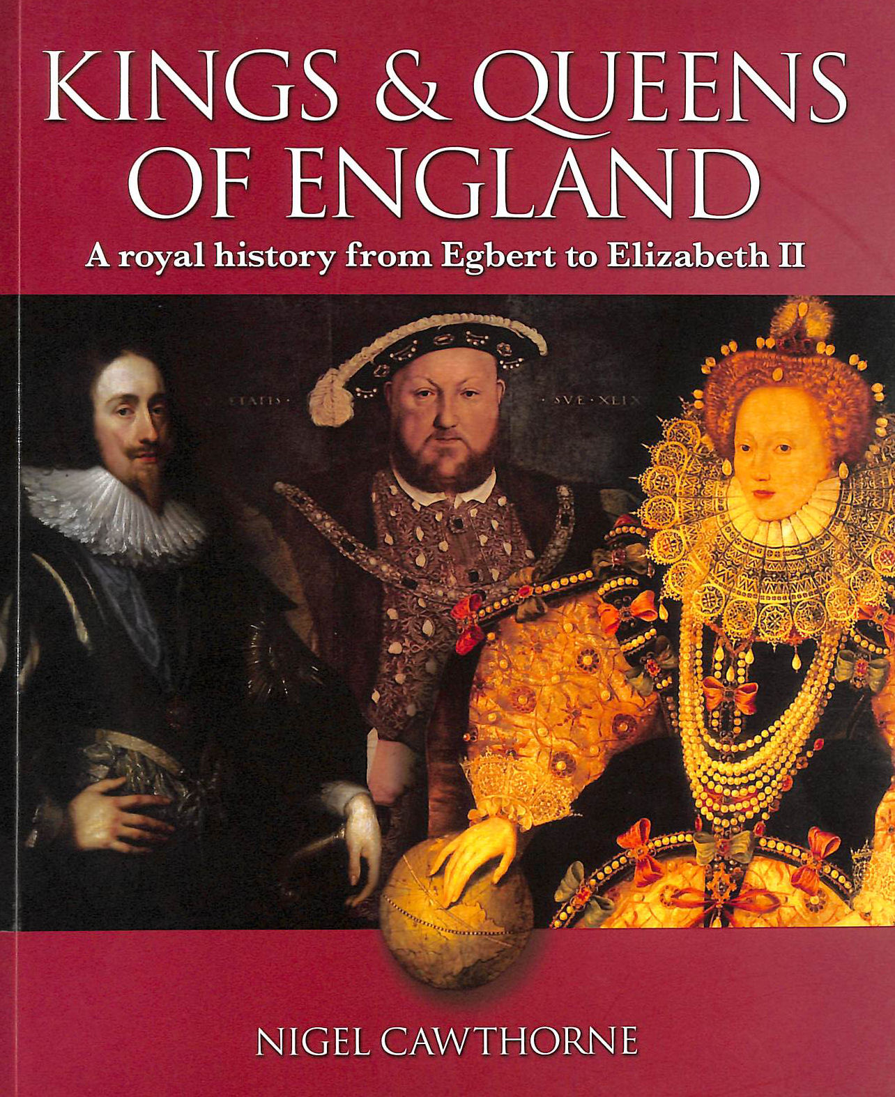 Kings and Queens of England: A Royal History from Egbert to Elizabeth Ii