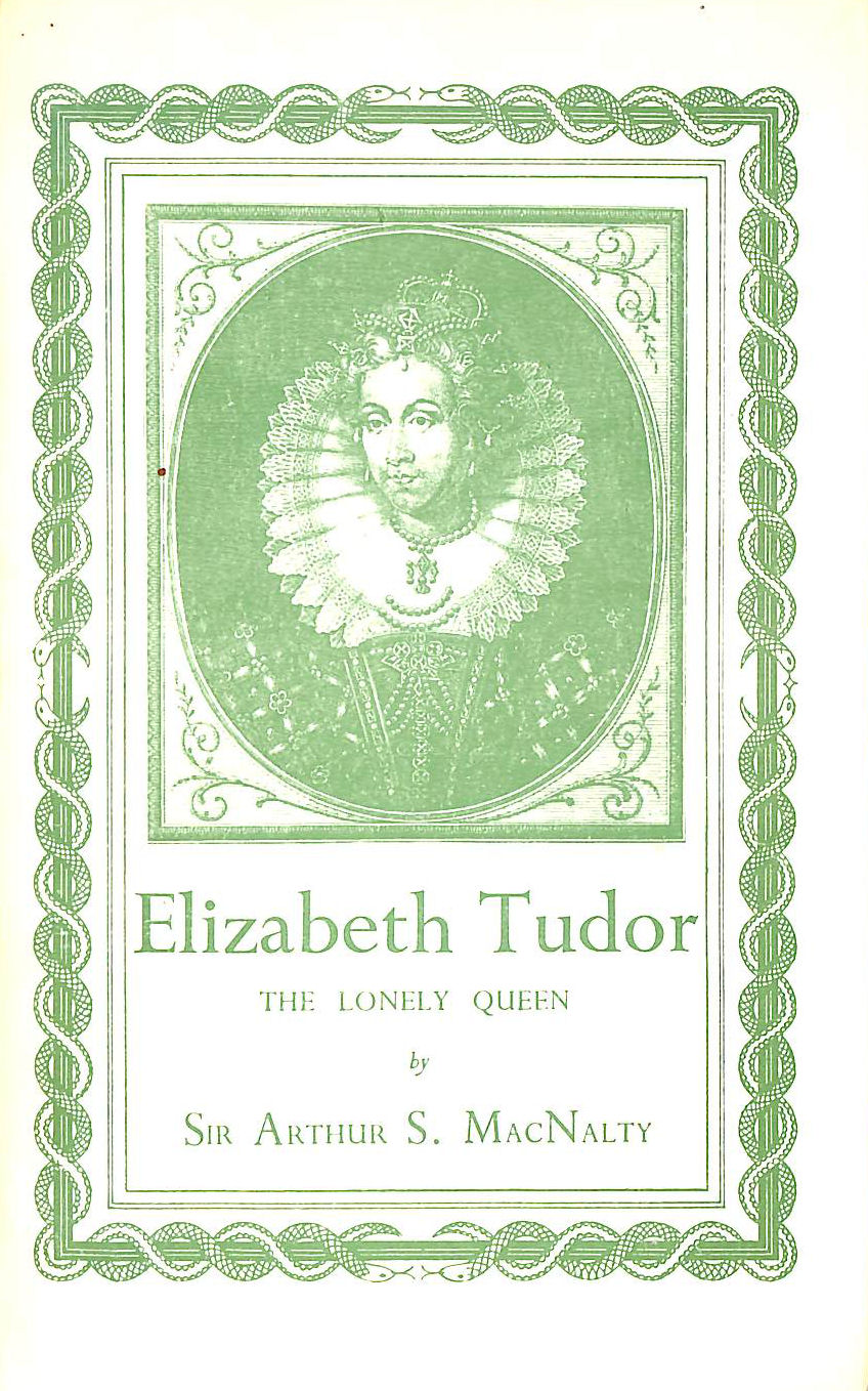 Elizabeth Tudor - The Lonely Queen