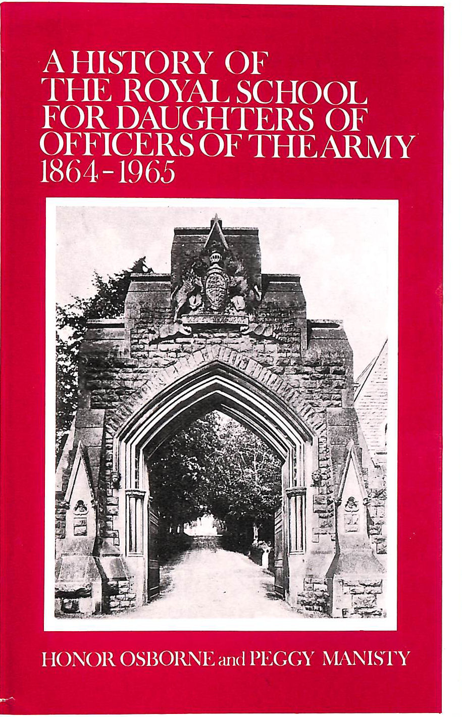 A history of the Royal School for Daughters of Officers of the Army, 1864-1965