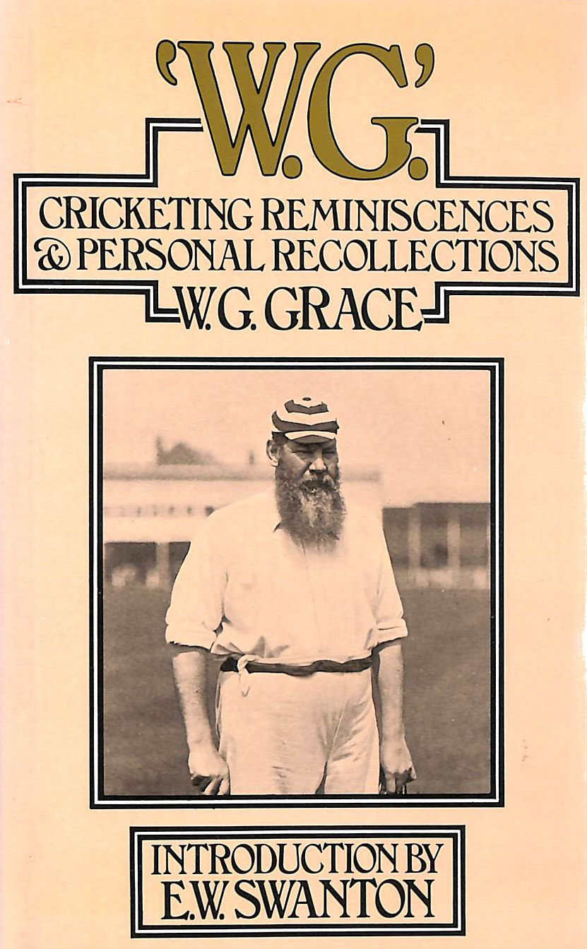 W. G.: Cricketing Reminiscences and Personal Recollections