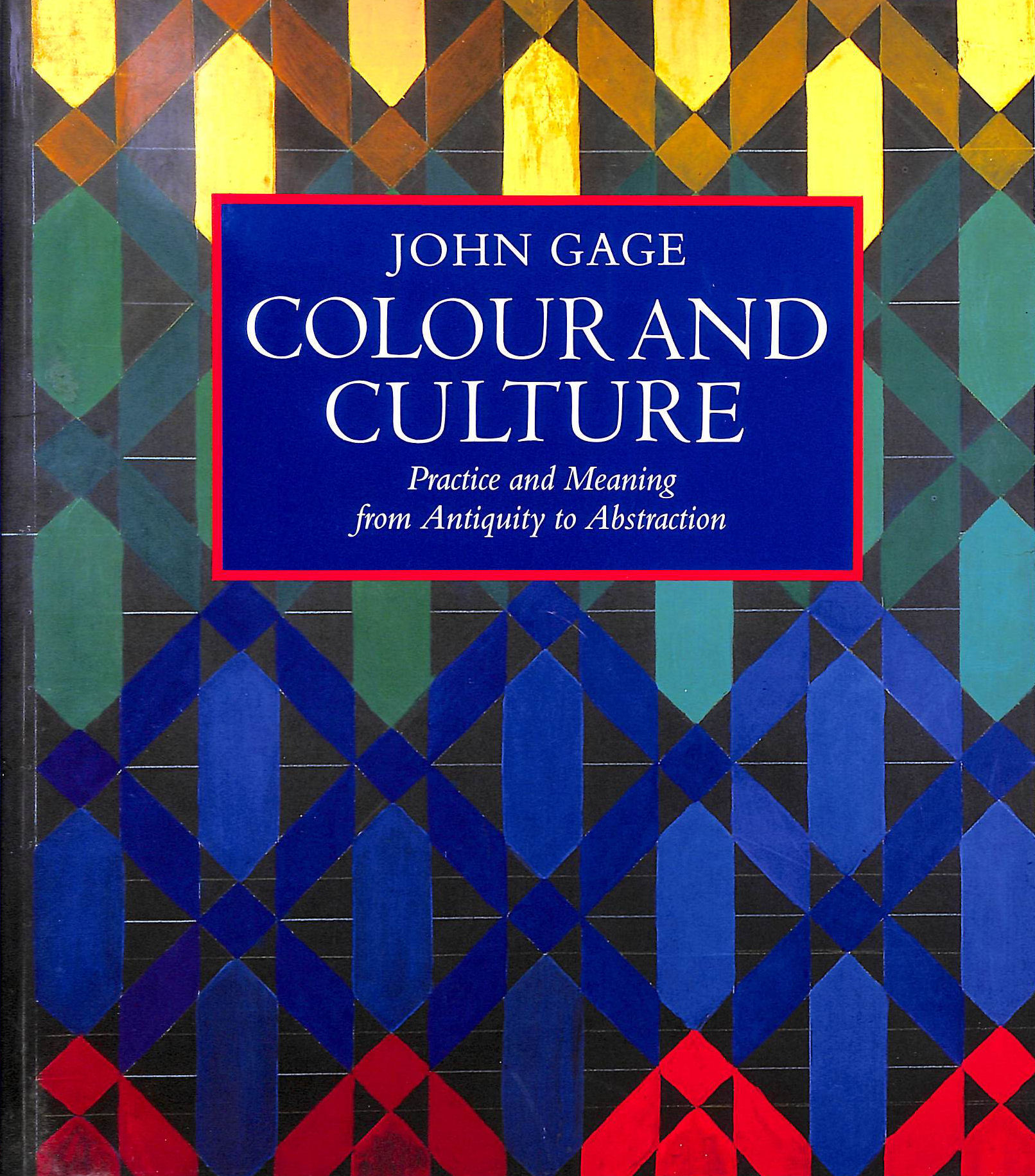 Colour and Culture: Practice and Meaning from Antiquity to Abstraction