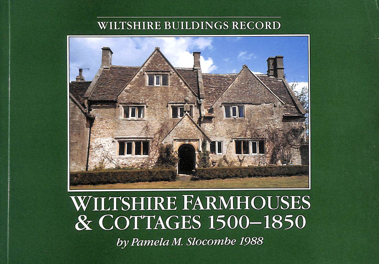 Wiltshire Farmhouses and Cottages, 1500-1850