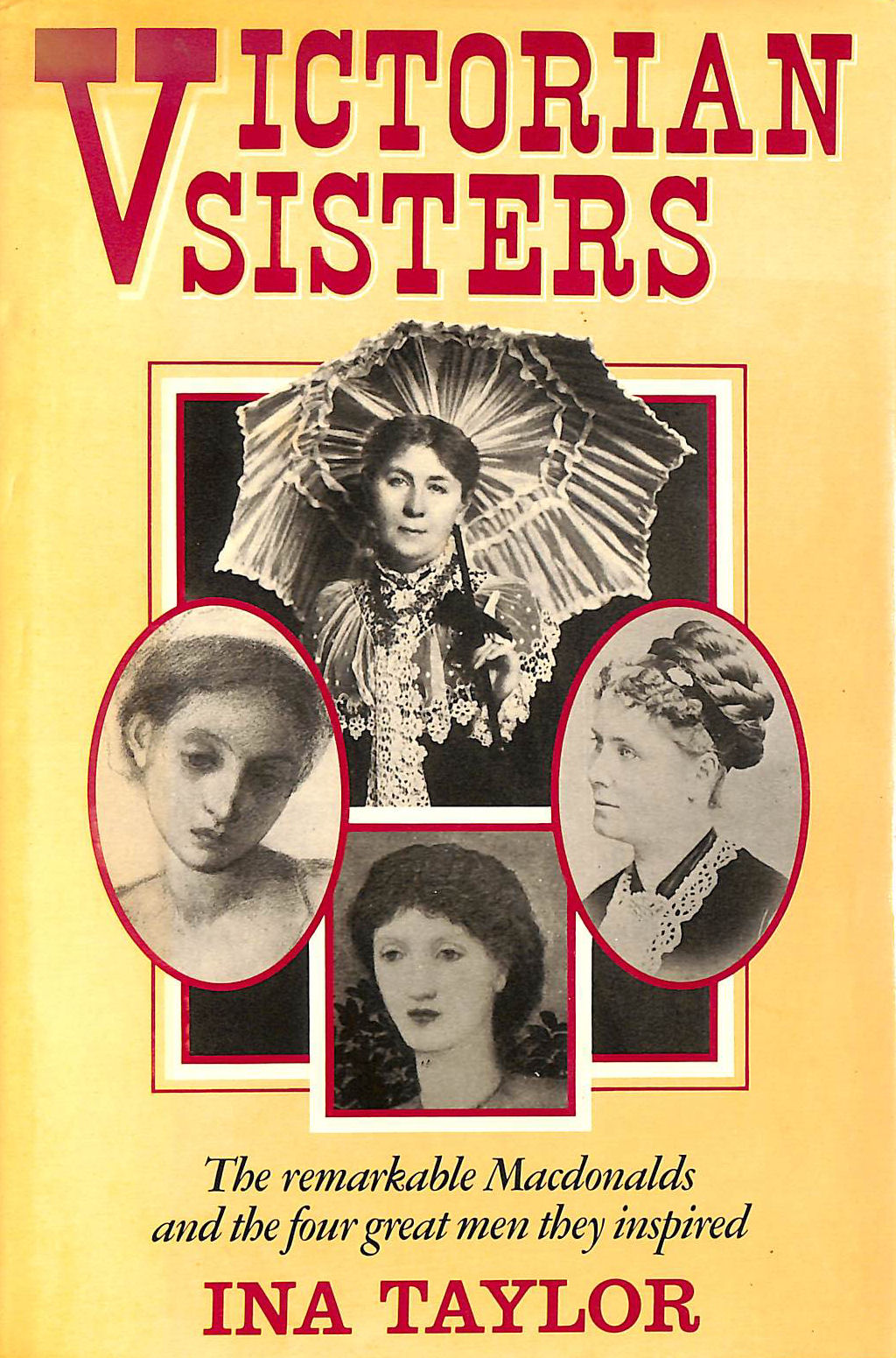 Victorian Sisters: The Remarkable Macdonalds and the Four Great Men They Inspired