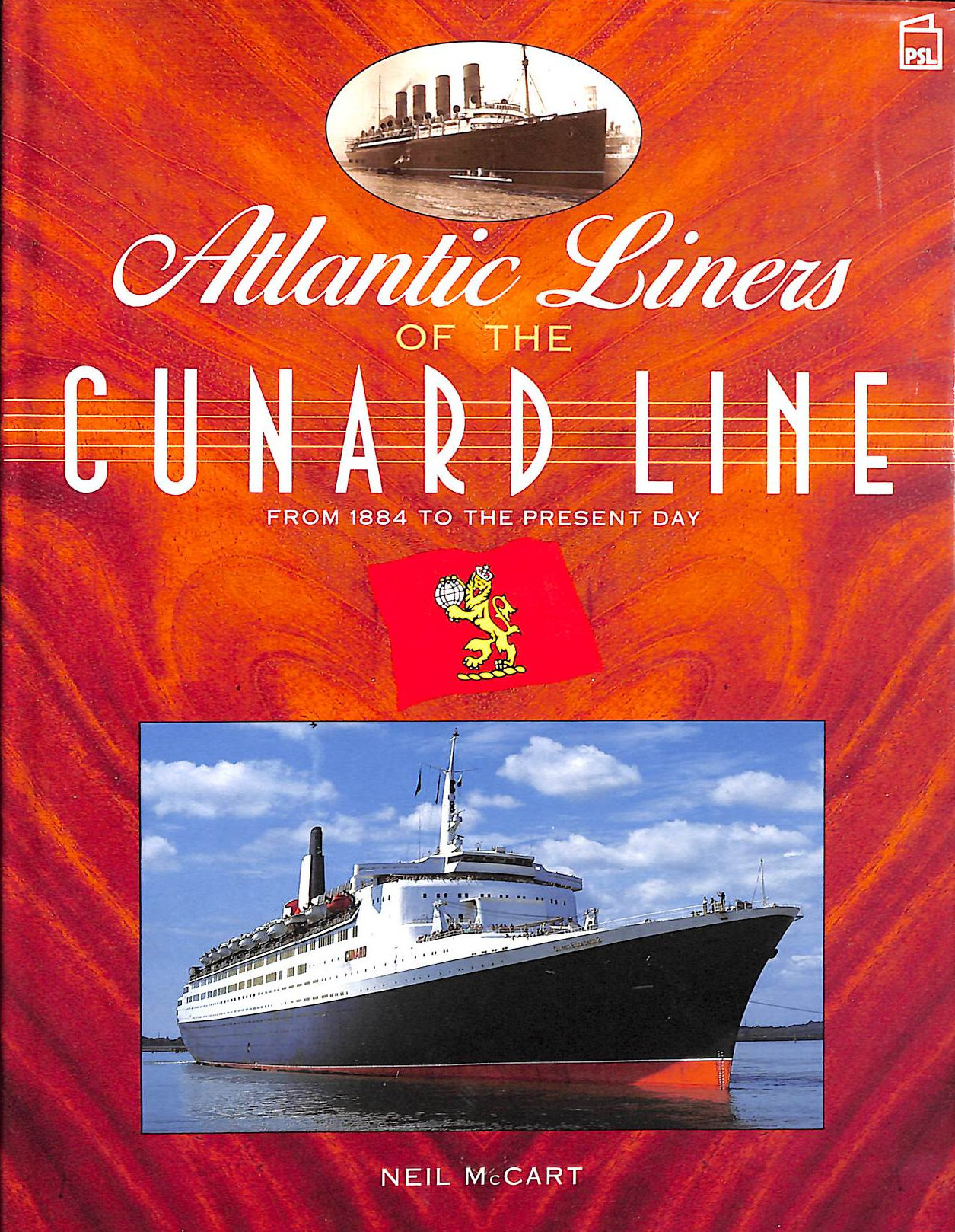 Atlantic Liners of the Cunard Line: From 1884 to the Present Day