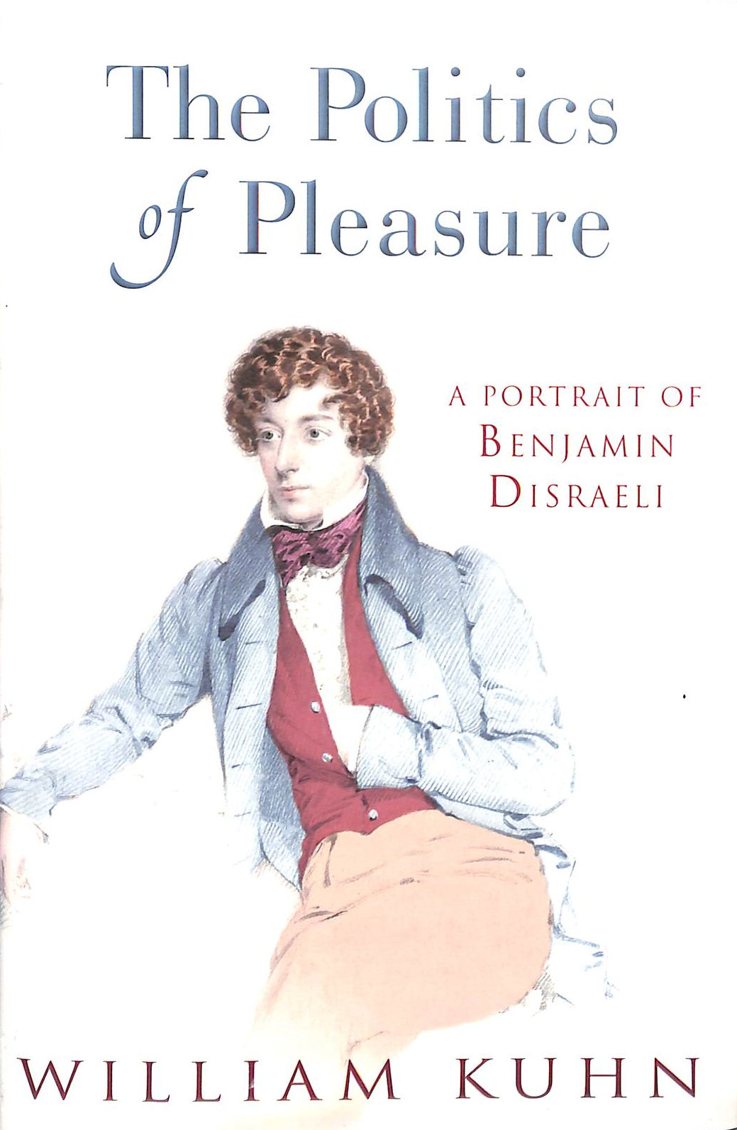 The Politics of Pleasure: A Portrait of Benjamin Disraeli